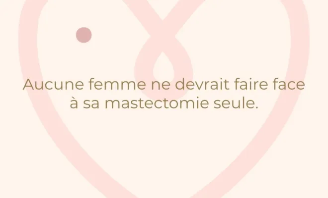 Je vous accompagne dans votre étape de vie, qu'est la mastectomie; Contactez Elite Consulting performance