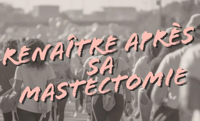 Renaitre après sa mastectomie … mes patientes témoignent; c'est faisable; Contactez Elite Consulting performance